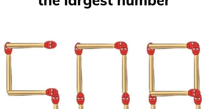 Move 2 matchsticks to get the largest number