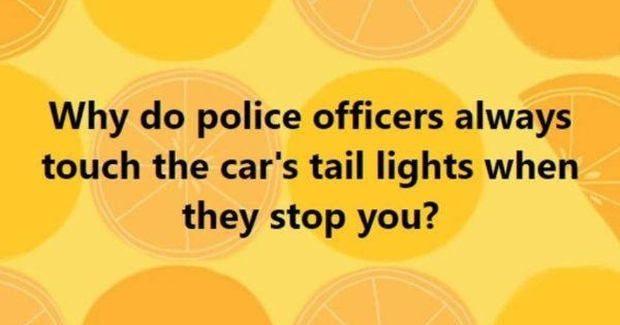 Why Police Officers Touch Your Car’s Tail Lights During Traffic Stops