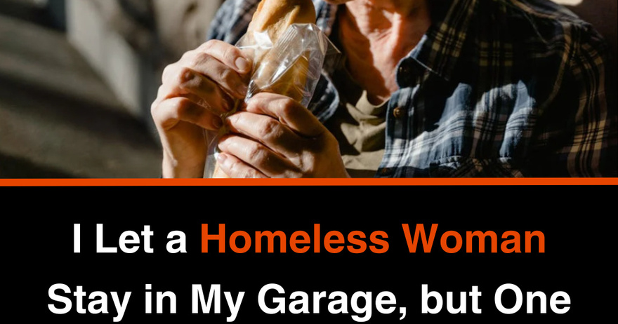 I Let a Homeless Woman Stay in My Garage, but One Day, I Walked in Without Knocking and Was Stunned by What She Was Doing