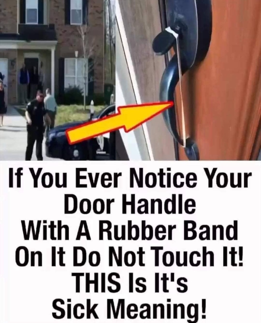 If you spot a rubber band on your front door handle, you need to know the it means