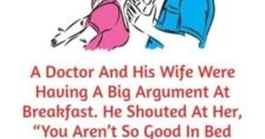 A Doctor And His Wife Were Having A Big Argument