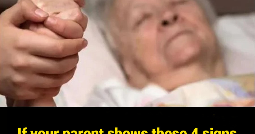 If your parent shows these 4 signs, they are about to leave you FOREVER. You should prepare for the worst