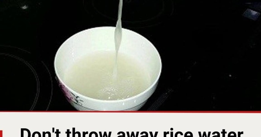 Don’t throw away rice water, keep it and do these 6 “miraculous” things, save millions every year