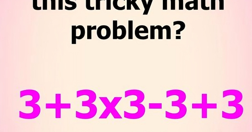 Many people get it wrong: Can you solve this tricky math problem?